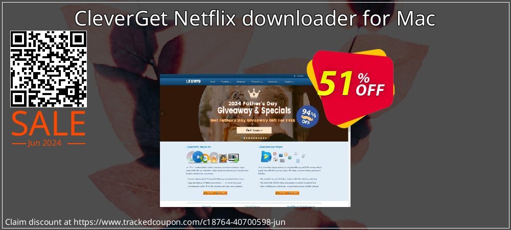 CleverGet Netflix downloader for Mac coupon on Father's Day sales
